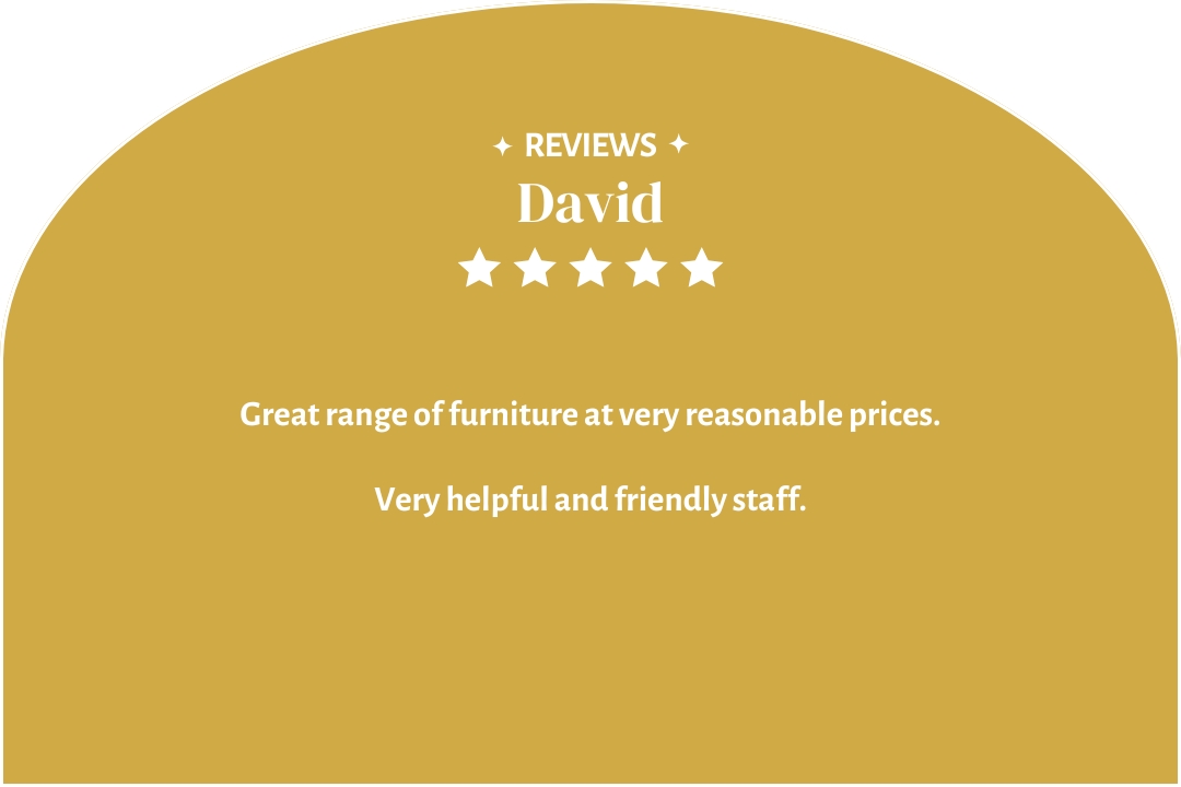 5-star customer review by David: "Great range of furniture at very reasonable prices."
